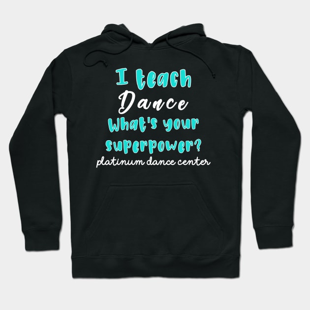 Platinum Dance Center Teacher Shirts Hoodie by platinumdancecenter